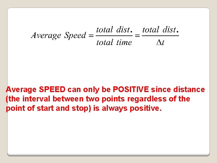 Average SPEED can only be POSITIVE since distance (the interval between two points regardless