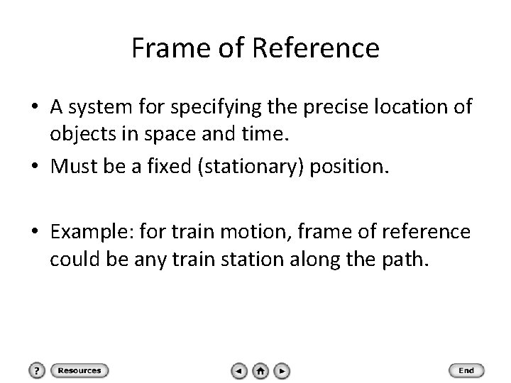 Frame of Reference • A system for specifying the precise location of objects in