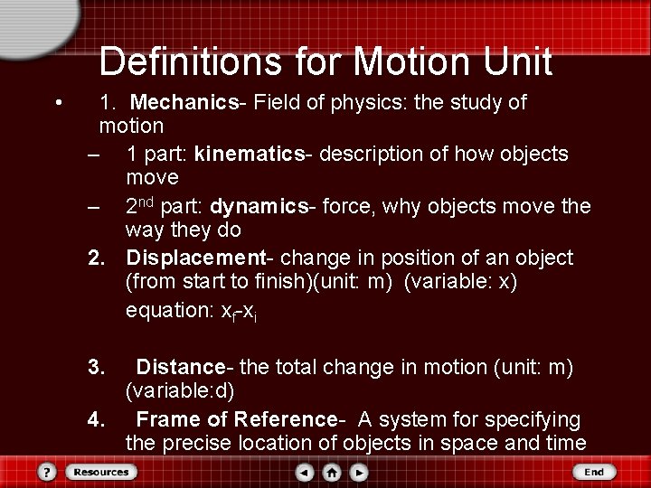 Definitions for Motion Unit • 1. Mechanics- Field of physics: the study of motion