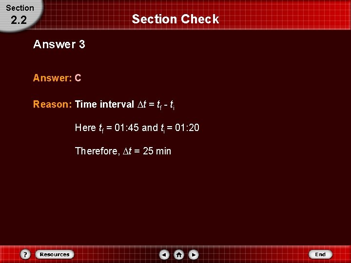 Section Check 2. 2 Answer 3 Answer: C Reason: Time interval t = tf