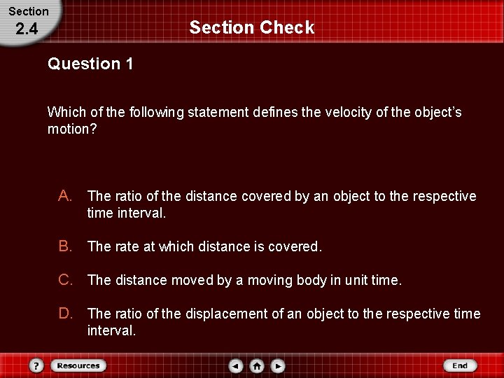 Section Check 2. 4 Question 1 Which of the following statement defines the velocity