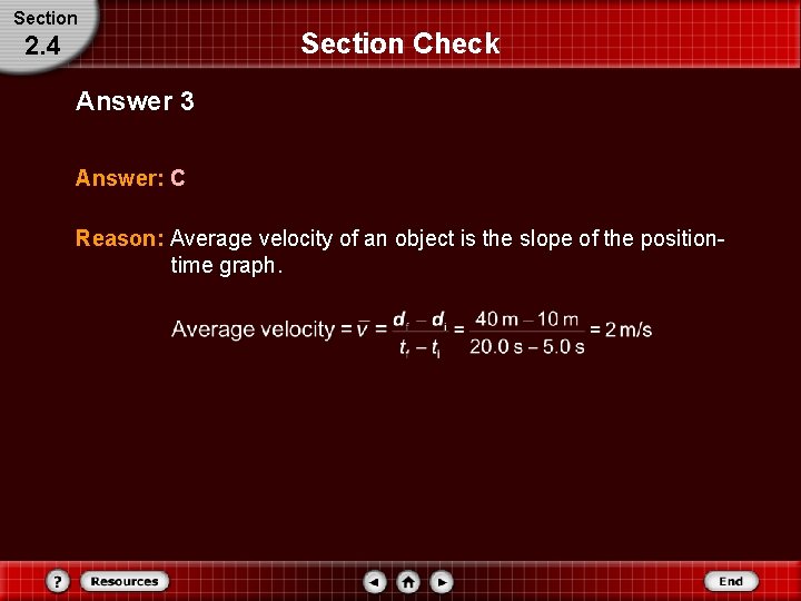 Section 2. 4 Section Check Answer 3 Answer: C Reason: Average velocity of an