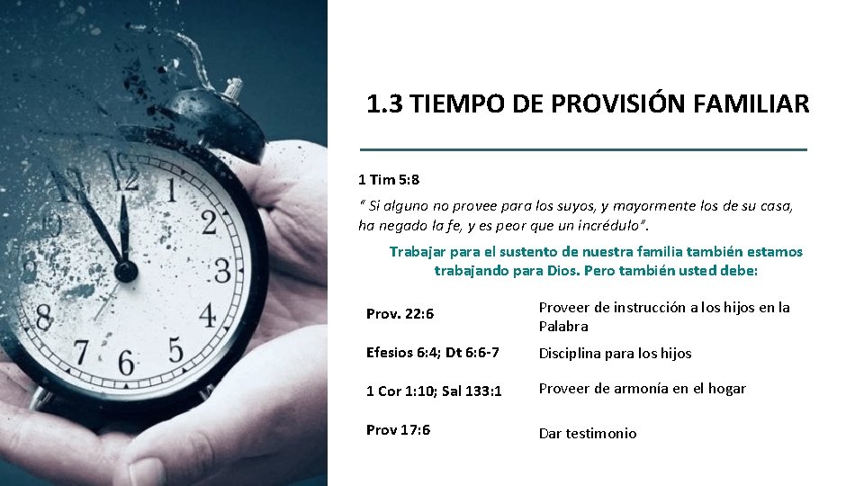 1. 3 TIEMPO DE PROVISIÓN FAMILIAR 1 Tim 5: 8 “ Si alguno no