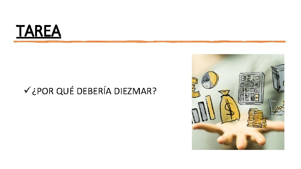 TAREA ü ¿POR QUÉ DEBERÍA DIEZMAR? 