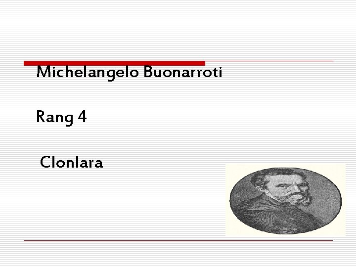 Michelangelo Buonarroti Rang 4 Clonlara 