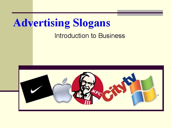 Advertising Slogans Introduction to Business 