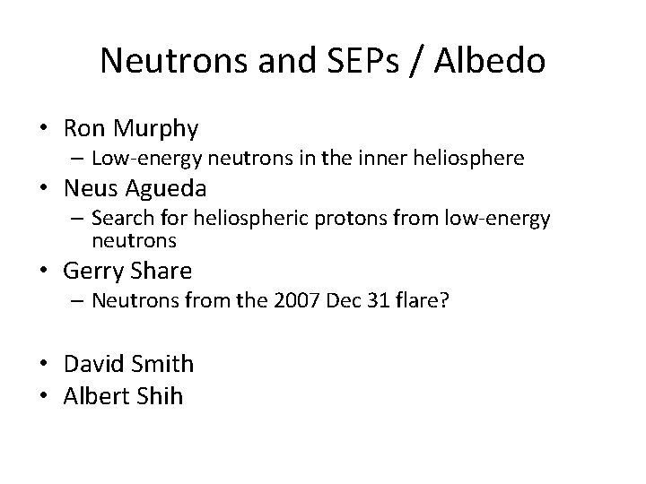 Neutrons and SEPs / Albedo • Ron Murphy – Low-energy neutrons in the inner