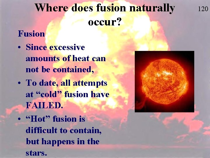 Where does fusion naturally occur? Fusion • Since excessive amounts of heat can not