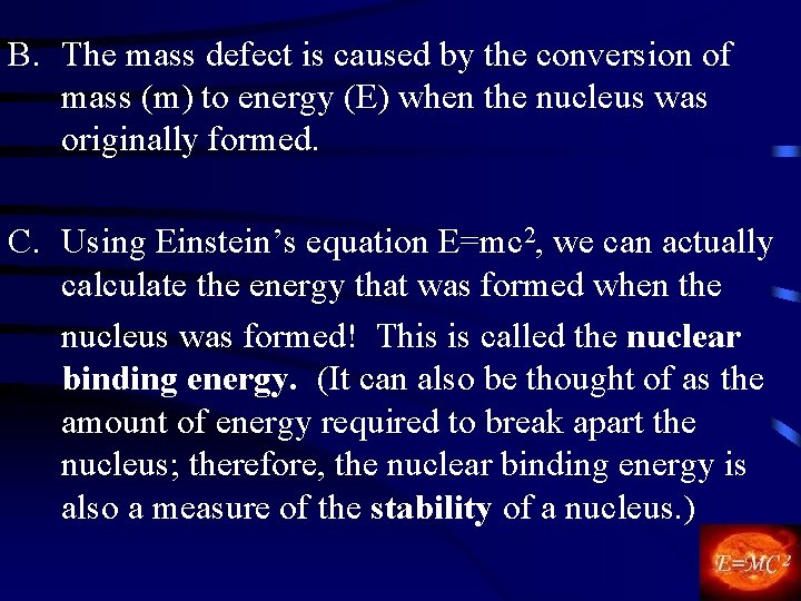 B. The mass defect is caused by the conversion of mass (m) to energy