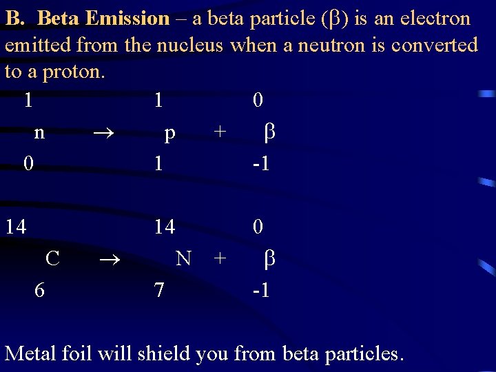 B. Beta Emission – a beta particle ( ) is an electron emitted from