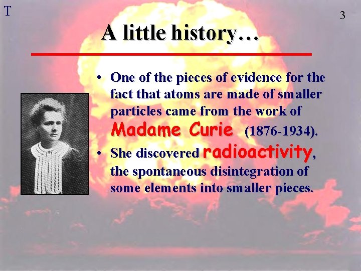 T A little history… • One of the pieces of evidence for the fact T A little history… • One of the pieces of evidence for the fact