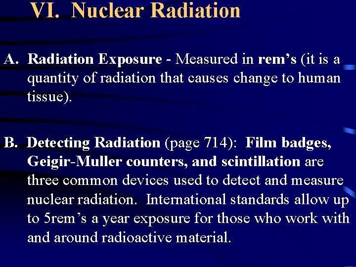 VI. Nuclear Radiation A. Radiation Exposure - Measured in rem’s (it is a quantity