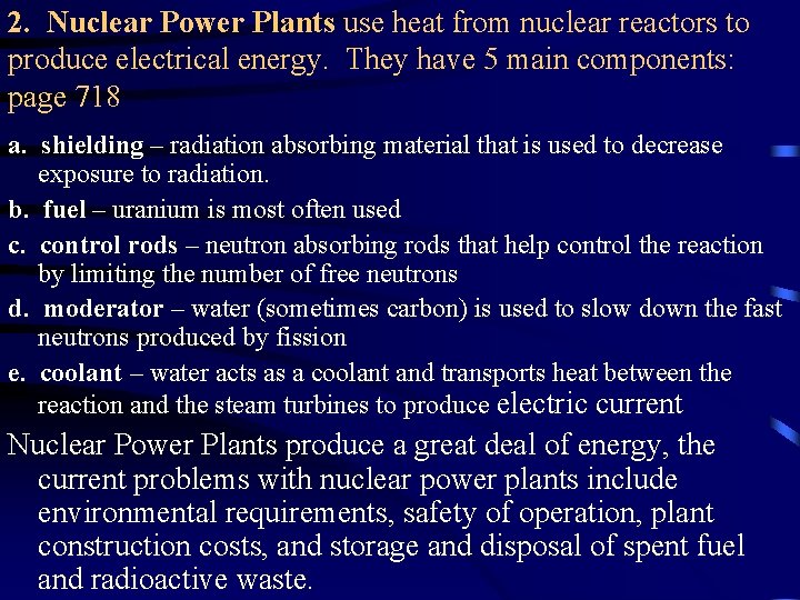 2. Nuclear Power Plants use heat from nuclear reactors to produce electrical energy. They