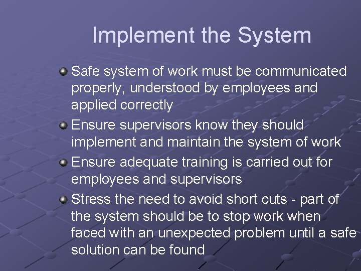 Implement the System Safe system of work must be communicated properly, understood by employees