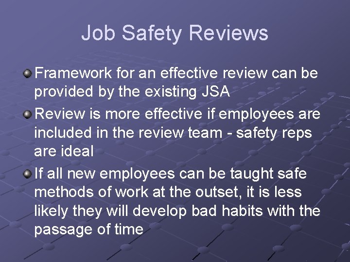 Job Safety Reviews Framework for an effective review can be provided by the existing