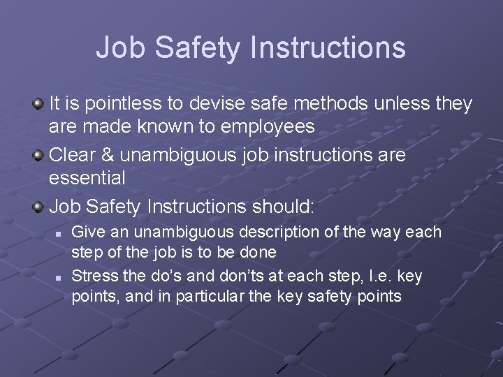 Job Safety Instructions It is pointless to devise safe methods unless they are made