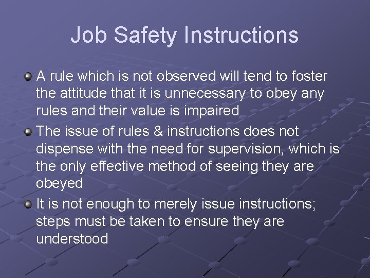 Job Safety Instructions A rule which is not observed will tend to foster the