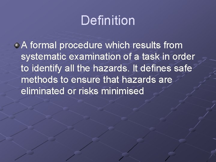 Definition A formal procedure which results from systematic examination of a task in order