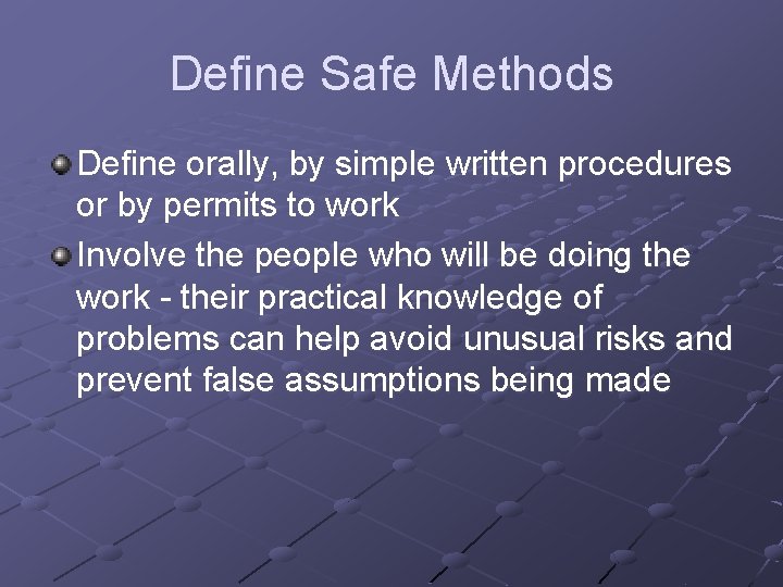 Define Safe Methods Define orally, by simple written procedures or by permits to work
