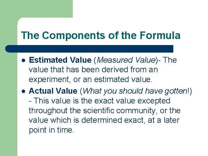 The Components of the Formula l l Estimated Value (Measured Value)- The value that