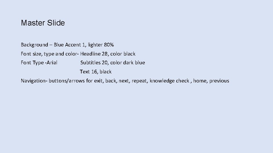 Master Slide Background – Blue Accent 1, lighter 80% Font size, type and color-