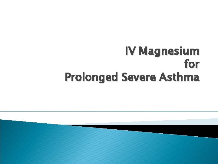 IV Magnesium for Prolonged Severe Asthma 