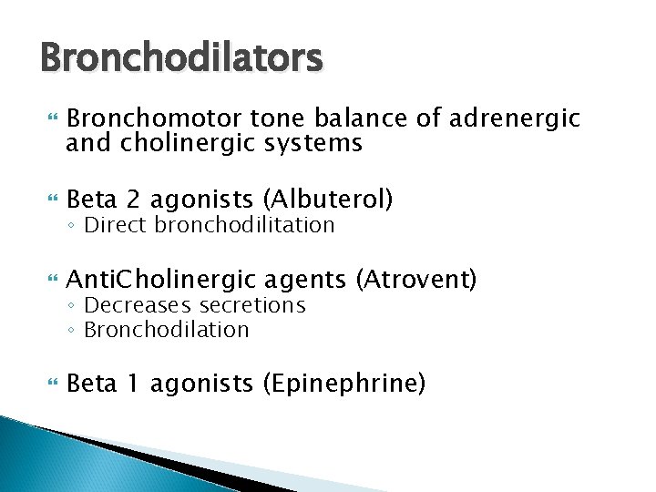 Bronchodilators Bronchomotor tone balance of adrenergic and cholinergic systems Beta 2 agonists (Albuterol) Anti.