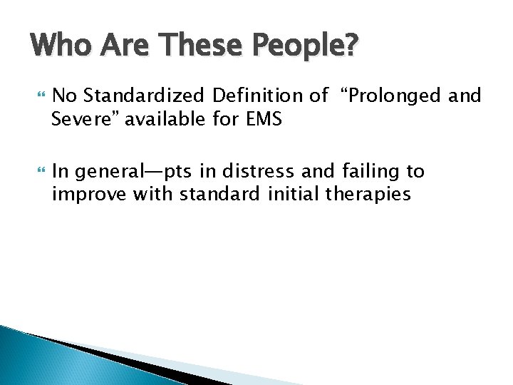 Who Are These People? No Standardized Definition of “Prolonged and Severe” available for EMS