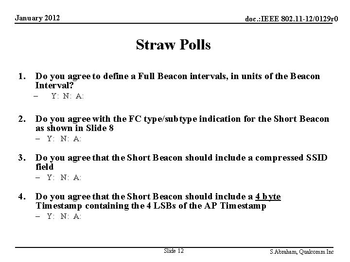 January 2012 doc. : IEEE 802. 11 -12/0129 r 0 Straw Polls 1. Do