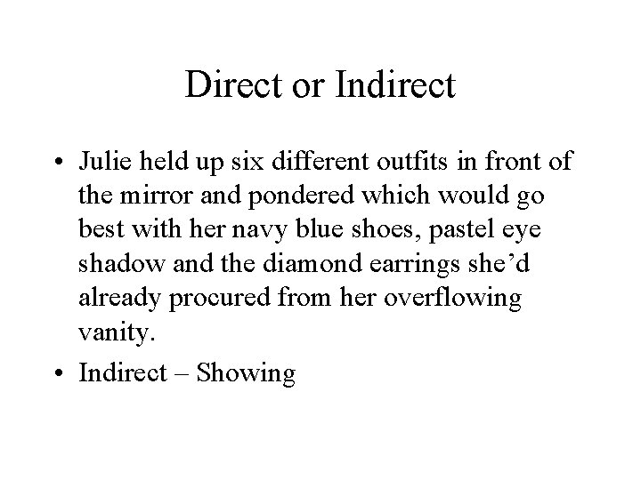 Direct or Indirect • Julie held up six different outfits in front of the