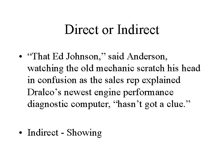 Direct or Indirect • “That Ed Johnson, ” said Anderson, watching the old mechanic