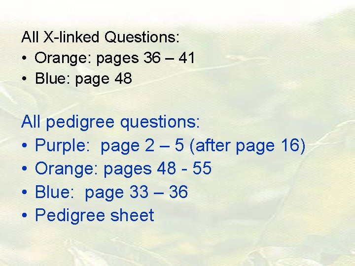 All X-linked Questions: • Orange: pages 36 – 41 • Blue: page 48 All