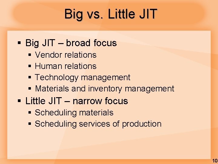 Big vs. Little JIT § Big JIT – broad focus § § Vendor relations