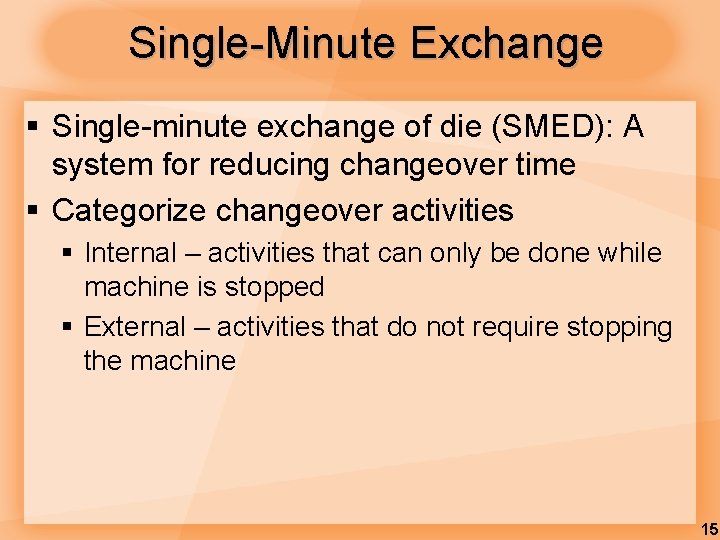 Single-Minute Exchange § Single-minute exchange of die (SMED): A system for reducing changeover time