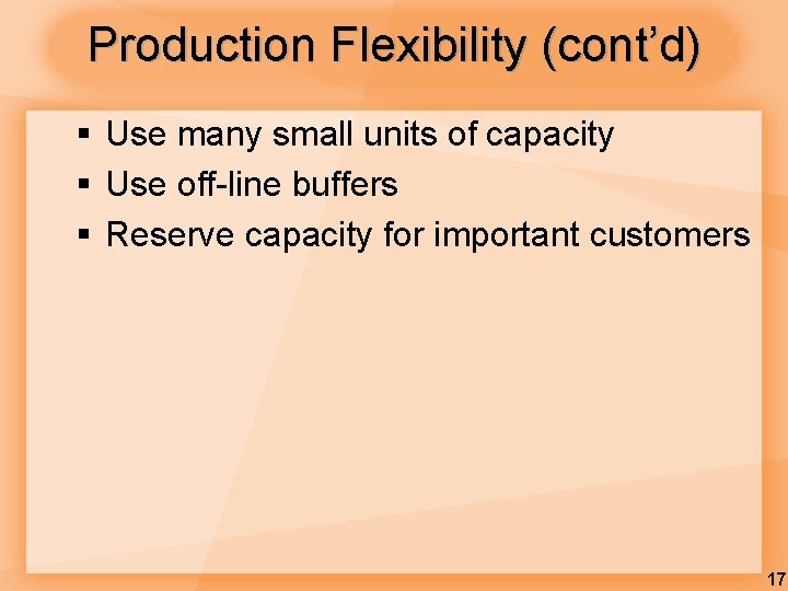 Production Flexibility (cont’d) § Use many small units of capacity § Use off-line buffers