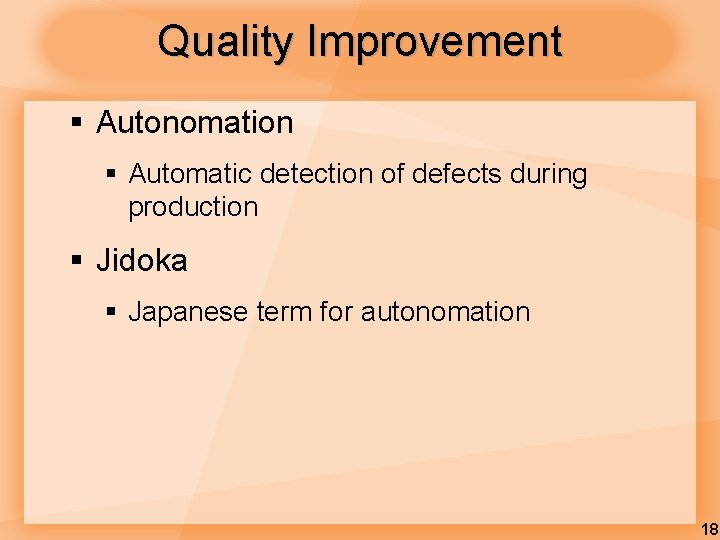 Quality Improvement § Autonomation § Automatic detection of defects during production § Jidoka §