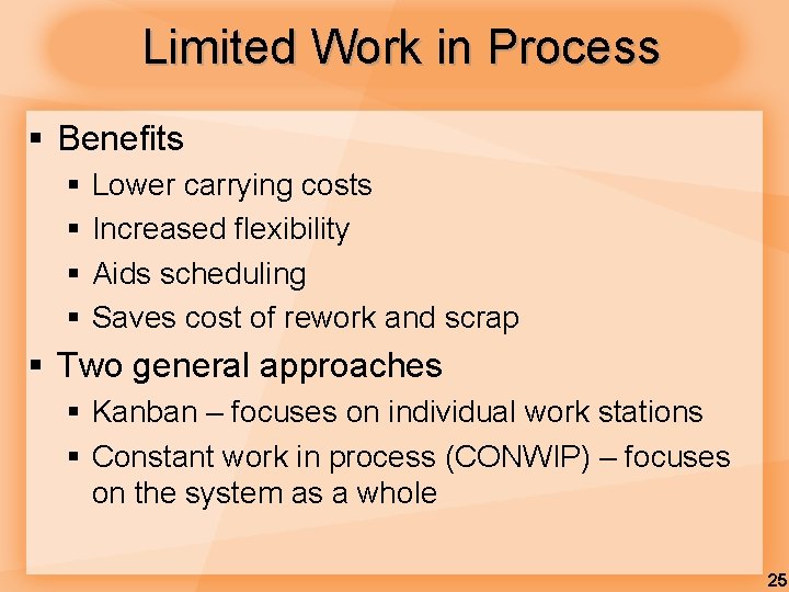 Limited Work in Process § Benefits § § Lower carrying costs Increased flexibility Aids