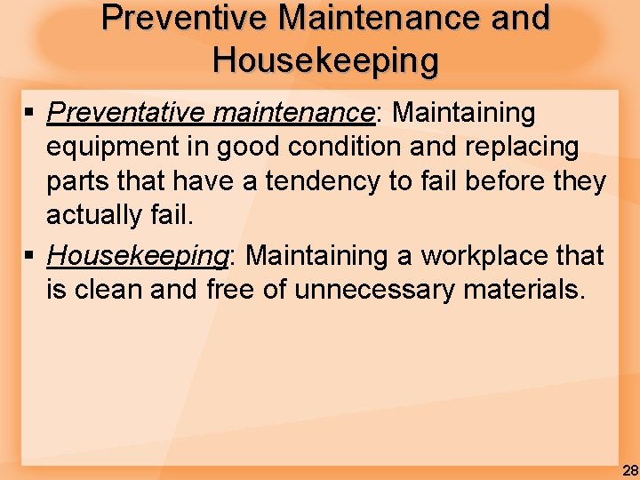 Preventive Maintenance and Housekeeping § Preventative maintenance: Maintaining equipment in good condition and replacing