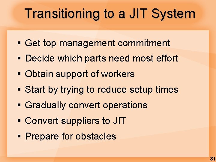Transitioning to a JIT System § Get top management commitment § Decide which parts