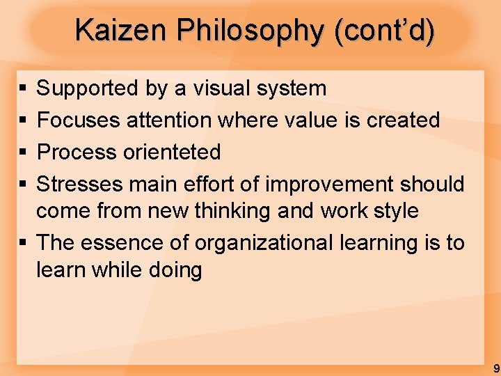 Kaizen Philosophy (cont’d) § § Supported by a visual system Focuses attention where value