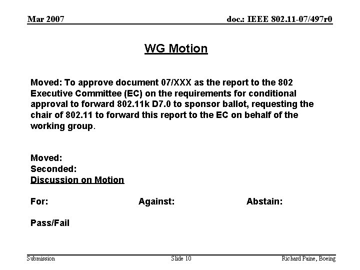 Mar 2007 doc. : IEEE 802. 11 -07/497 r 0 WG Motion Moved: To