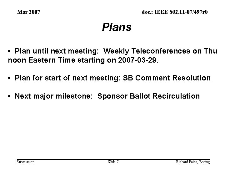 Mar 2007 doc. : IEEE 802. 11 -07/497 r 0 Plans • Plan until