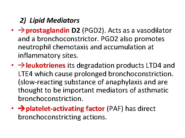 2) Lipid Mediators • prostaglandin D 2 (PGD 2). Acts as a vasodilator and