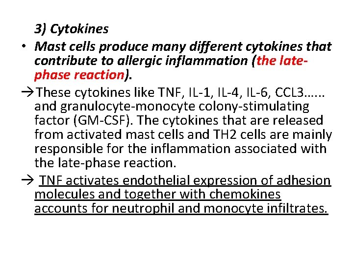 3) Cytokines • Mast cells produce many different cytokines that contribute to allergic inflammation