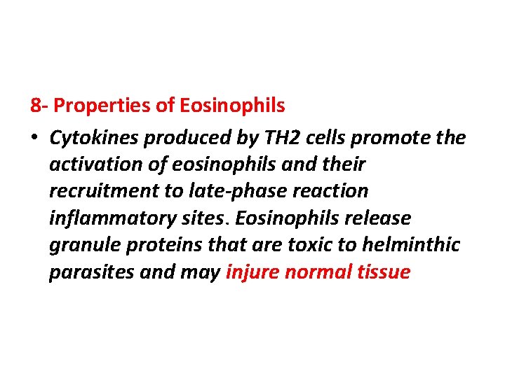 8 - Properties of Eosinophils • Cytokines produced by TH 2 cells promote the