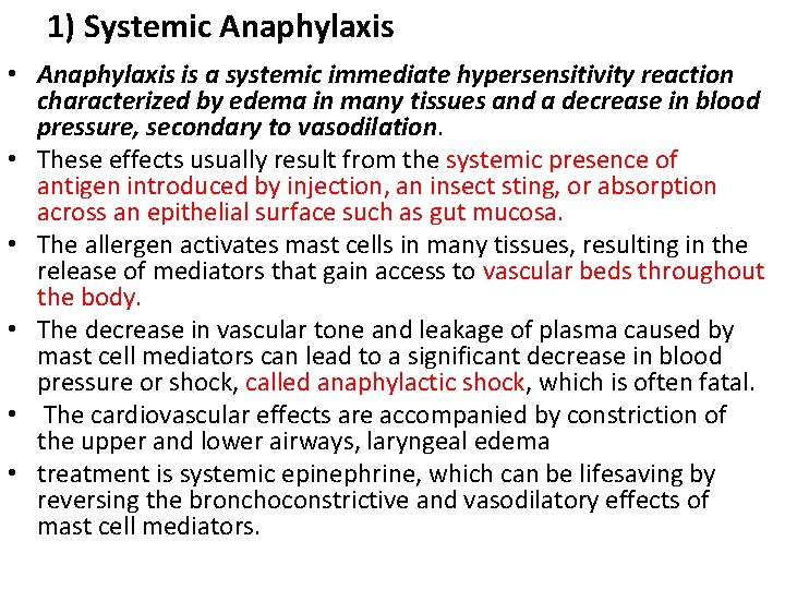 1) Systemic Anaphylaxis • Anaphylaxis is a systemic immediate hypersensitivity reaction characterized by edema