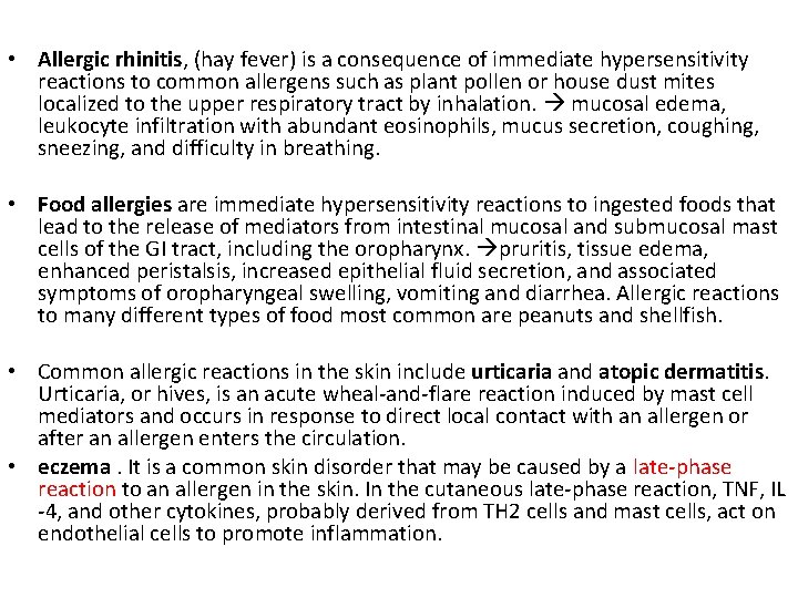  • Allergic rhinitis, (hay fever) is a consequence of immediate hypersensitivity reactions to