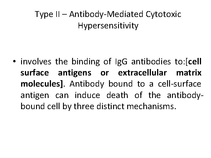 Type II – Antibody-Mediated Cytotoxic Hypersensitivity • involves the binding of Ig. G antibodies