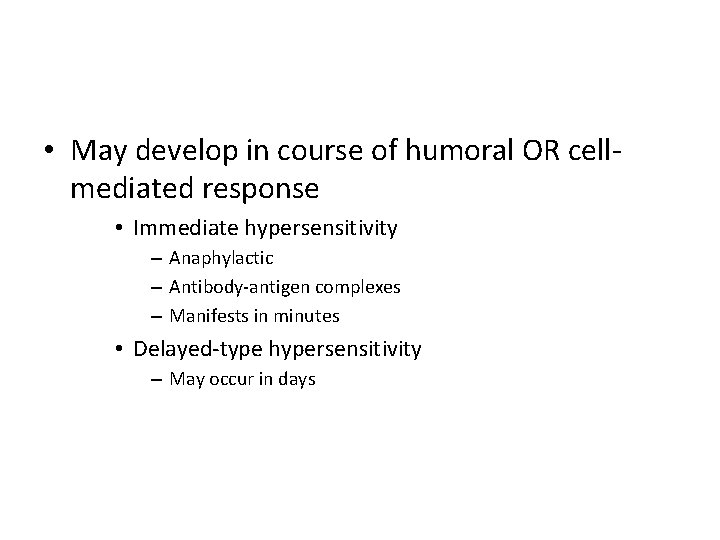  • May develop in course of humoral OR cellmediated response • Immediate hypersensitivity