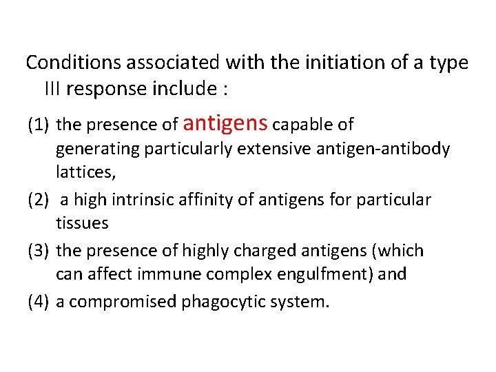 Conditions associated with the initiation of a type III response include : (1) the